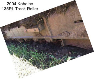 2004 Kobelco 135RL Track Roller