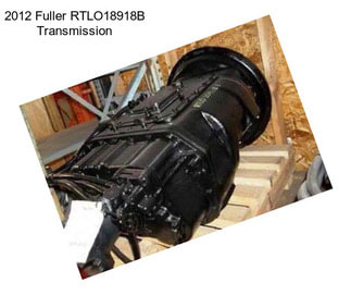 2012 Fuller RTLO18918B Transmission