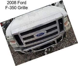 2008 Ford F-350 Grille