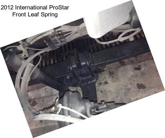 2012 International ProStar Front Leaf Spring