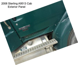 2008 Sterling A9513 Cab Exterior Panel