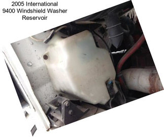 2005 International 9400 Windshield Washer Reservoir