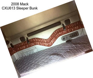 2008 Mack CXU613 Sleeper Bunk