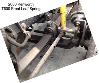 2006 Kenworth T600 Front Leaf Spring