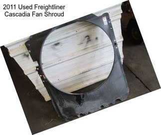 2011 Used Freightliner Cascadia Fan Shroud