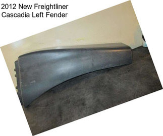 2012 New Freightliner Cascadia Left Fender