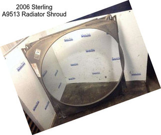 2006 Sterling A9513 Radiator Shroud
