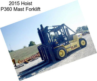 2015 Hoist P360 Mast Forklift