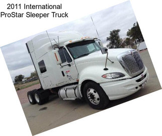 2011 International ProStar Sleeper Truck