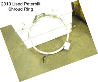 2010 Used Peterbilt Shroud Ring