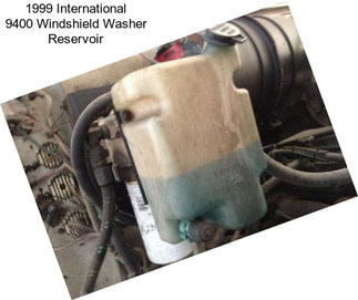 1999 International 9400 Windshield Washer Reservoir