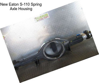 New Eaton S-110 Spring Axle Housing