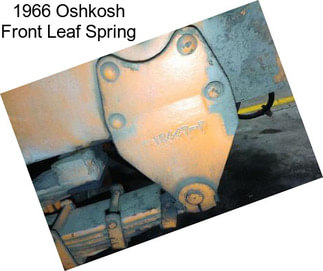 1966 Oshkosh Front Leaf Spring