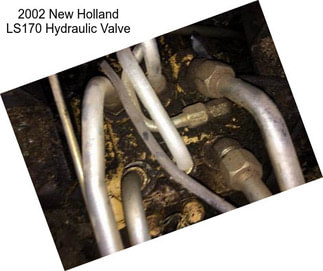 2002 New Holland LS170 Hydraulic Valve