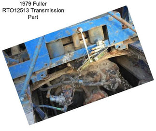 1979 Fuller RTO12513 Transmission Part