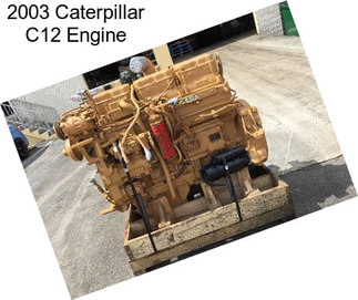 2003 Caterpillar C12 Engine