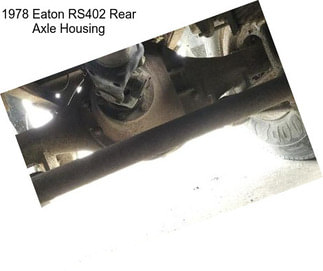 1978 Eaton RS402 Rear Axle Housing