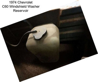 1974 Chevrolet C60 Windshield Washer Reservoir