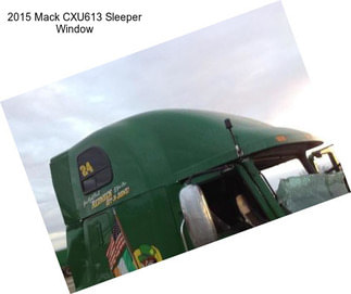 2015 Mack CXU613 Sleeper Window