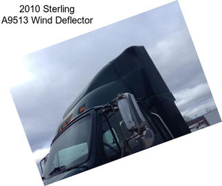 2010 Sterling A9513 Wind Deflector