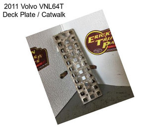 2011 Volvo VNL64T Deck Plate / Catwalk