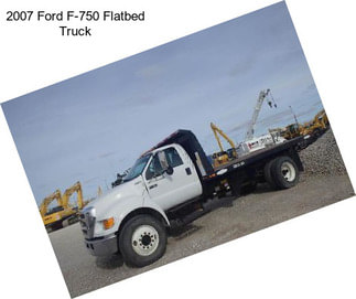 2007 Ford F-750 Flatbed Truck