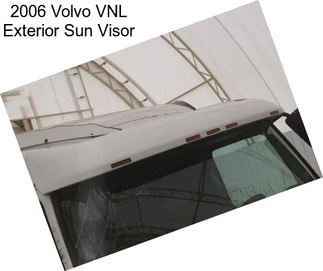 2006 Volvo VNL Exterior Sun Visor