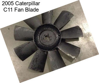 2005 Caterpillar C11 Fan Blade