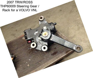 2007 TRW/ROSS THP60009 Steering Gear / Rack for a VOLVO VNL