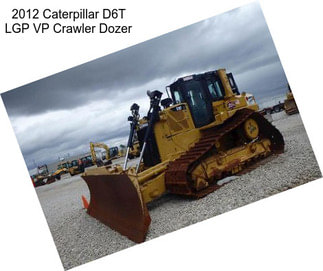 2012 Caterpillar D6T LGP VP Crawler Dozer