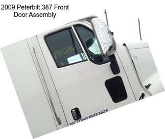 2009 Peterbilt 387 Front Door Assembly