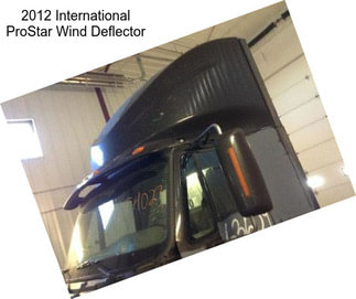 2012 International ProStar Wind Deflector