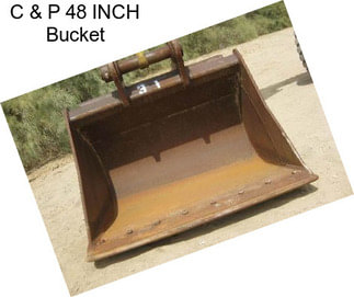 C & P 48 INCH Bucket