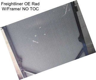 Freightliner OE Rad W/Frame/ NO TOC