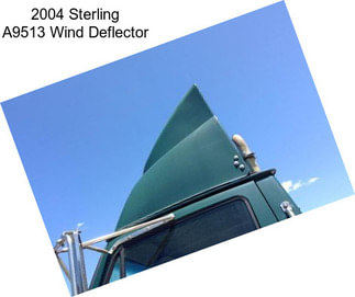 2004 Sterling A9513 Wind Deflector