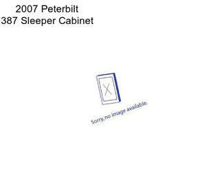 2007 Peterbilt 387 Sleeper Cabinet