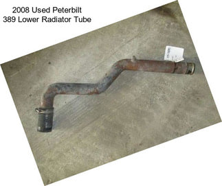 2008 Used Peterbilt 389 Lower Radiator Tube