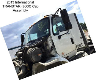 2013 International TRANSTAR (8600) Cab Assembly