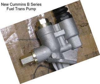 New Cummins B Series Fuel Trans Pump