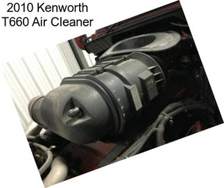 2010 Kenworth T660 Air Cleaner