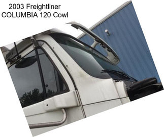 2003 Freightliner COLUMBIA 120 Cowl