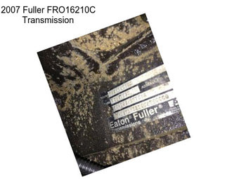 2007 Fuller FRO16210C Transmission