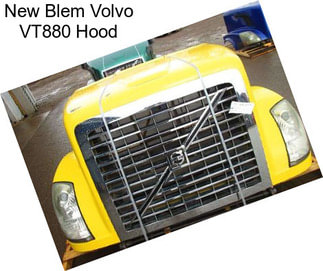 New Blem Volvo VT880 Hood
