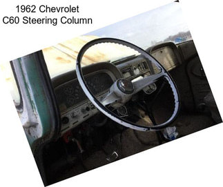 1962 Chevrolet C60 Steering Column