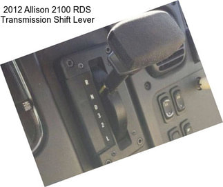 2012 Allison 2100 RDS Transmission Shift Lever