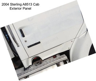 2004 Sterling A8513 Cab Exterior Panel