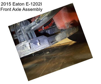 2015 Eaton E-1202I Front Axle Assembly