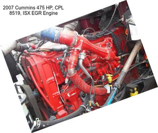 2007 Cummins 475 HP, CPL 8519, ISX EGR Engine