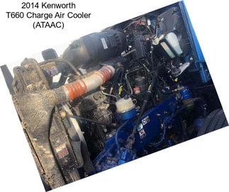 2014 Kenworth T660 Charge Air Cooler (ATAAC)