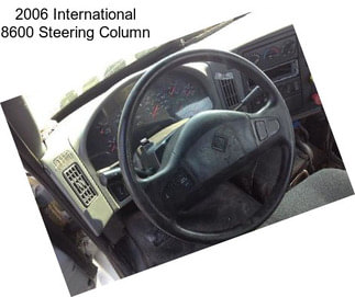 2006 International 8600 Steering Column